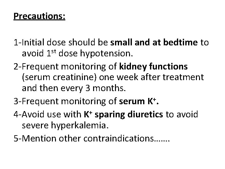 Precautions: 1 -Initial dose should be small and at bedtime to avoid 1 st