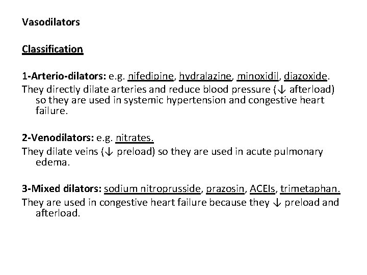 Vasodilators Classification 1 -Arterio-dilators: e. g. nifedipine, hydralazine, minoxidil, diazoxide. They directly dilate arteries