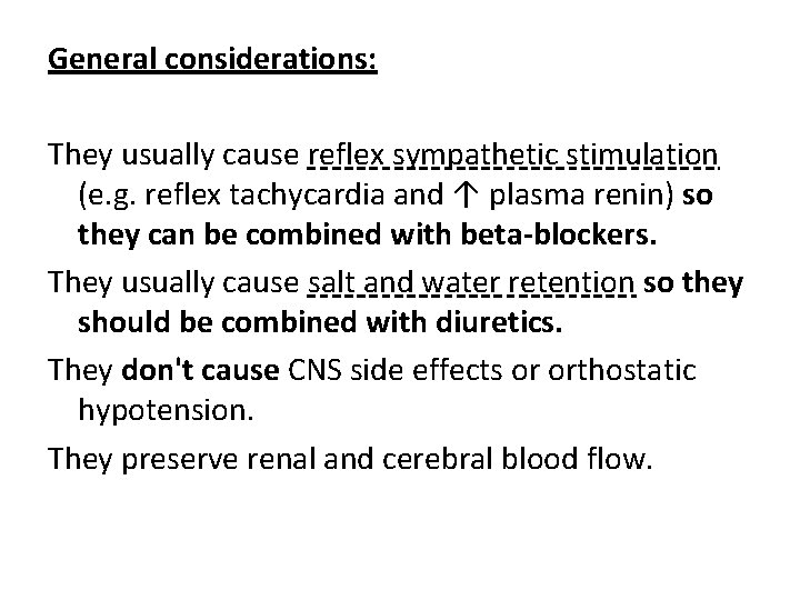 General considerations: They usually cause reflex sympathetic stimulation (e. g. reflex tachycardia and ↑