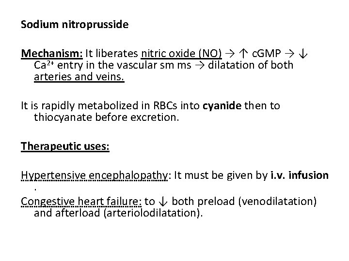 Sodium nitroprusside Mechanism: It liberates nitric oxide (NO) → ↑ c. GMP → ↓
