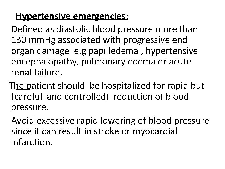  Hypertensive emergencies: Defined as diastolic blood pressure more than 130 mm. Hg associated