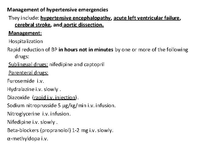 Management of hypertensive emergencies They include: hypertensive encephalopathy, acute left ventricular failure, cerebral stroke,