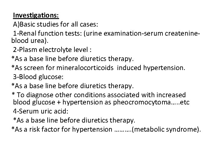 Investigations: A)Basic studies for all cases: 1 -Renal function tests: (urine examination-serum createnineblood urea).