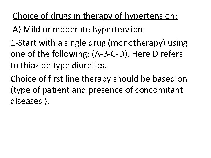 Choice of drugs in therapy of hypertension: A) Mild or moderate hypertension: 1 -Start