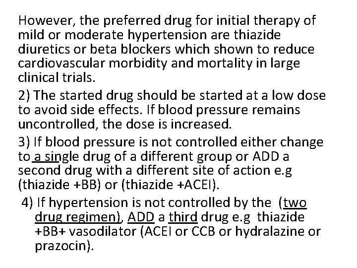 However, the preferred drug for initial therapy of mild or moderate hypertension are thiazide