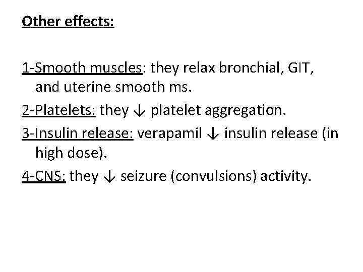 Other effects: 1 -Smooth muscles: they relax bronchial, GIT, and uterine smooth ms. 2