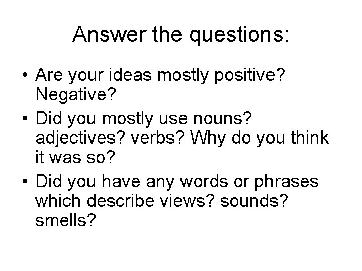 Answer the questions: • Are your ideas mostly positive? Negative? • Did you mostly