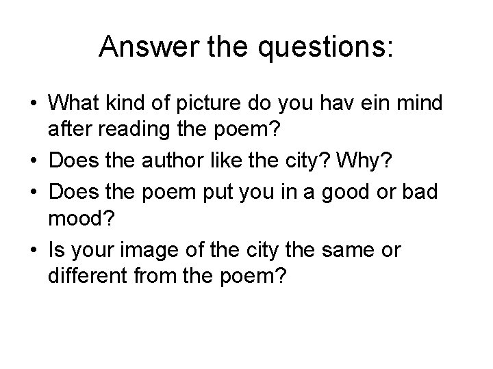 Answer the questions: • What kind of picture do you hav ein mind after