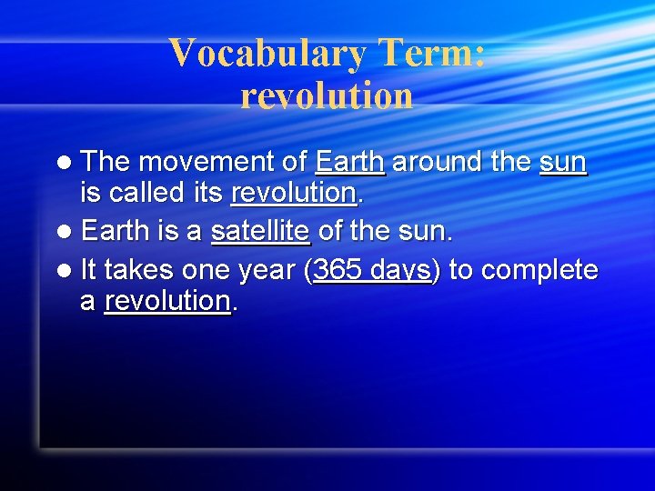 Vocabulary Term: revolution l The movement of Earth around the sun is called its