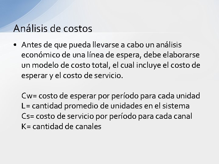 Análisis de costos • Antes de que pueda llevarse a cabo un análisis económico