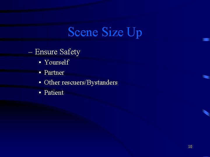 Scene Size Up – Ensure Safety • • Yourself Partner Other rescuers/Bystanders Patient 10