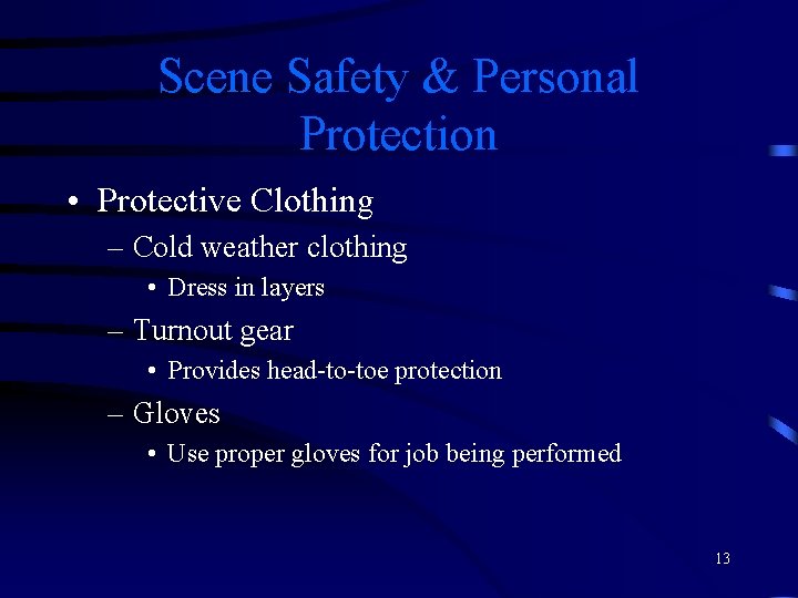 Scene Safety & Personal Protection • Protective Clothing – Cold weather clothing • Dress