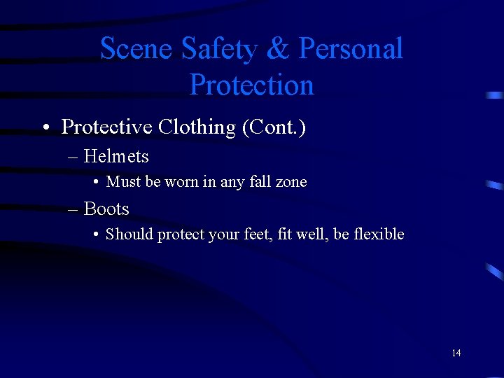 Scene Safety & Personal Protection • Protective Clothing (Cont. ) – Helmets • Must