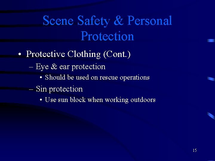 Scene Safety & Personal Protection • Protective Clothing (Cont. ) – Eye & ear
