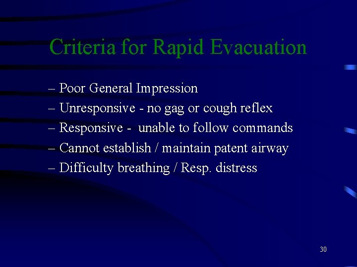 Criteria for Rapid Evacuation – Poor General Impression – Unresponsive - no gag or