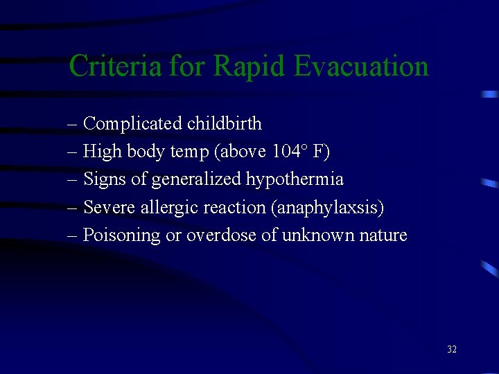 Criteria for Rapid Evacuation – Complicated childbirth – High body temp (above 104° F)