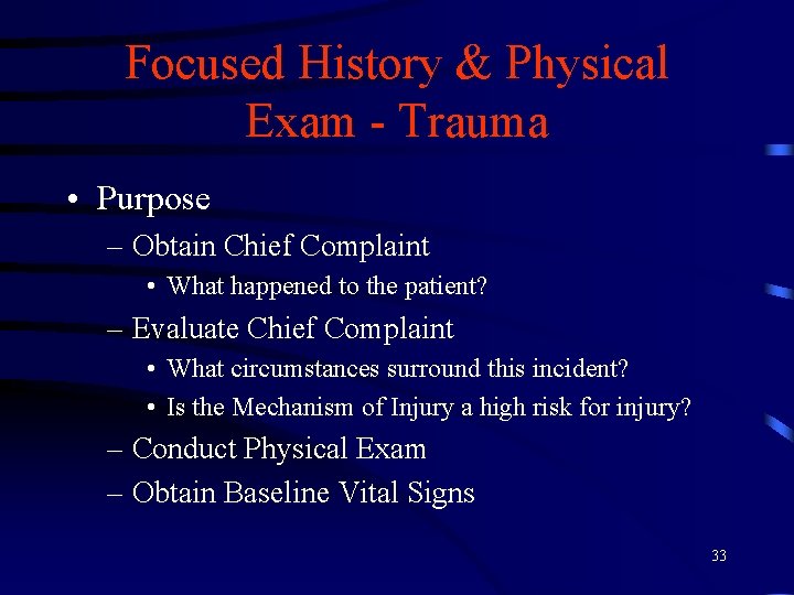 Focused History & Physical Exam - Trauma • Purpose – Obtain Chief Complaint •