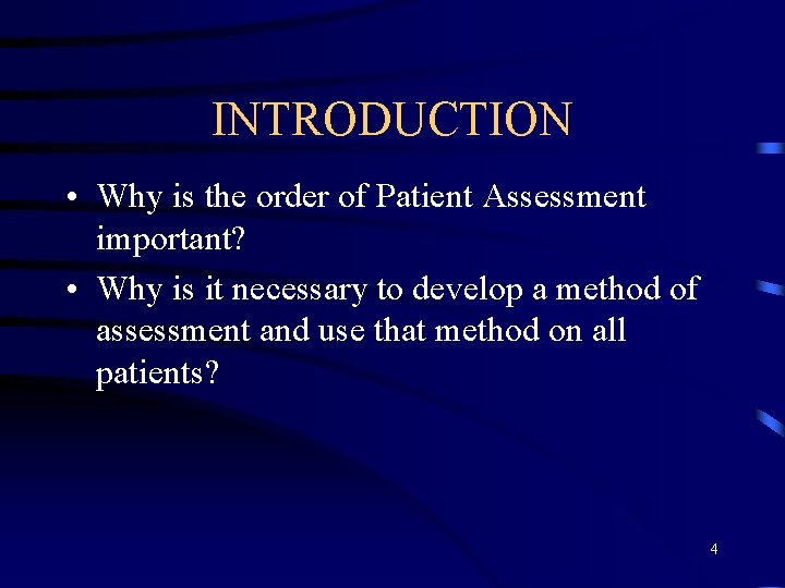 INTRODUCTION • Why is the order of Patient Assessment important? • Why is it