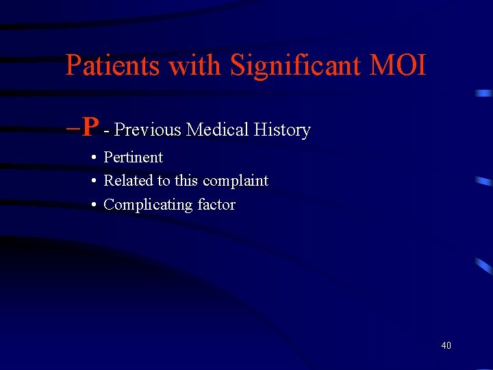 Patients with Significant MOI – P - Previous Medical History • Pertinent • Related