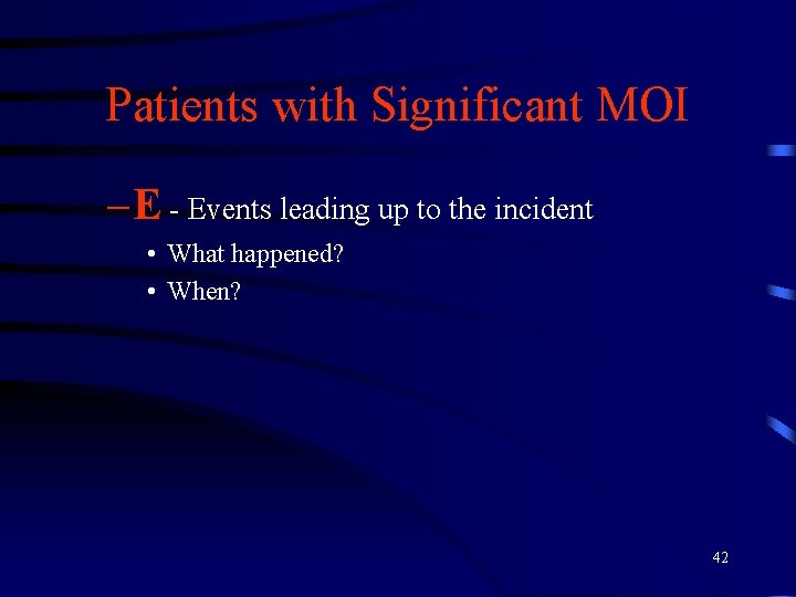 Patients with Significant MOI – E - Events leading up to the incident •