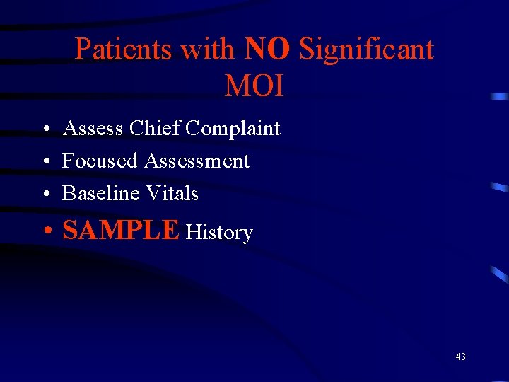 Patients with NO Significant MOI • Assess Chief Complaint • Focused Assessment • Baseline