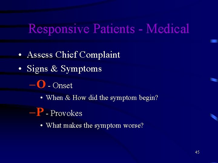 Responsive Patients - Medical • Assess Chief Complaint • Signs & Symptoms – O