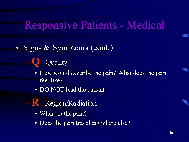 Responsive Patients - Medical • Signs & Symptoms (cont. ) – Q - Quality