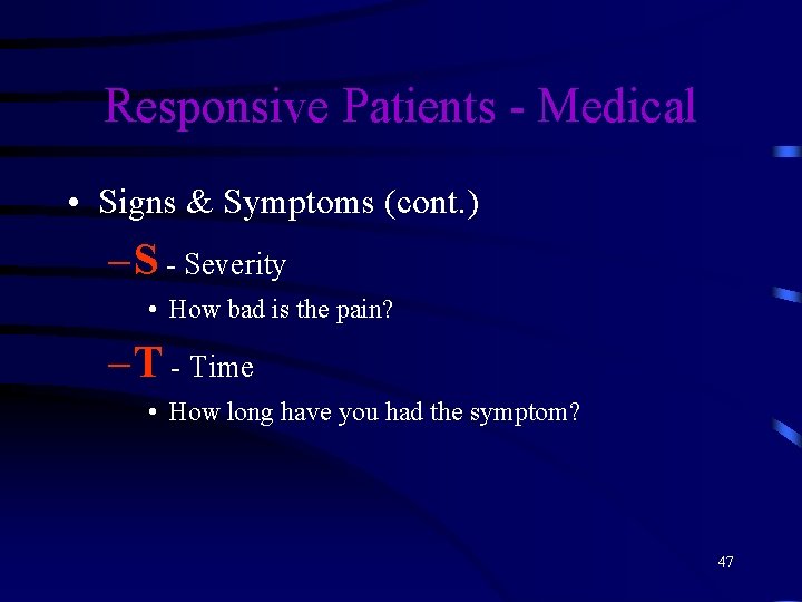 Responsive Patients - Medical • Signs & Symptoms (cont. ) – S - Severity