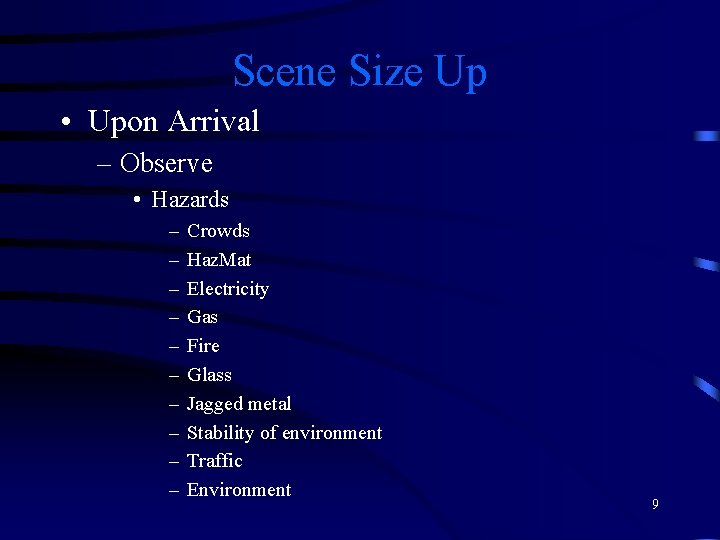 Scene Size Up • Upon Arrival – Observe • Hazards – – – –