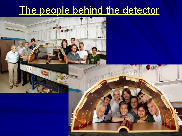 The people behind the detector 