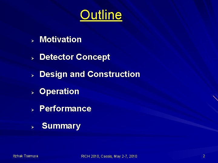 Outline Ø Motivation Ø Detector Concept Ø Design and Construction Ø Operation Ø Performance