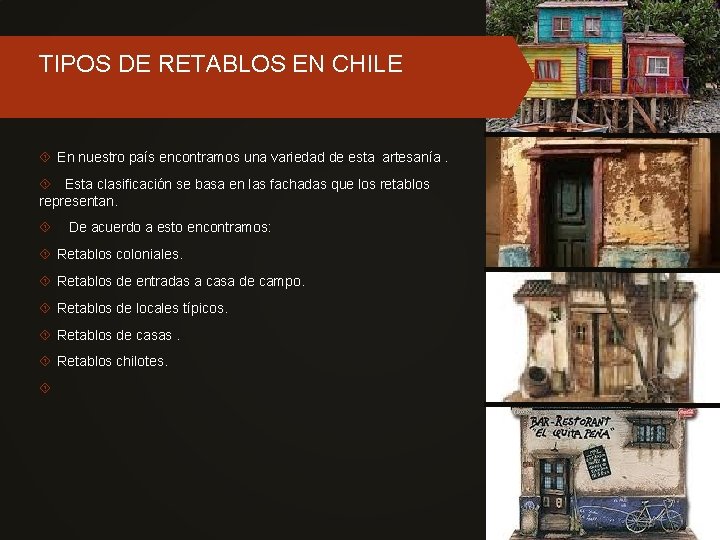 TIPOS DE RETABLOS EN CHILE En nuestro país encontramos una variedad de esta artesanía.