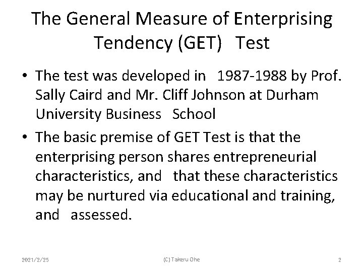 The General Measure of Enterprising Tendency (GET)　Test • The test was developed in　1987 -1988