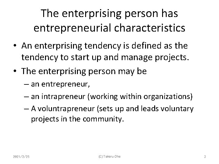 The enterprising person has entrepreneurial characteristics • An enterprising tendency is defined as the
