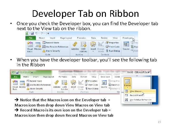 Developer Tab on Ribbon • Once you check the Developer box, you can find