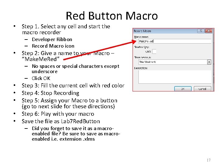 Red Button Macro • Step 1. Select any cell and start the macro recorder