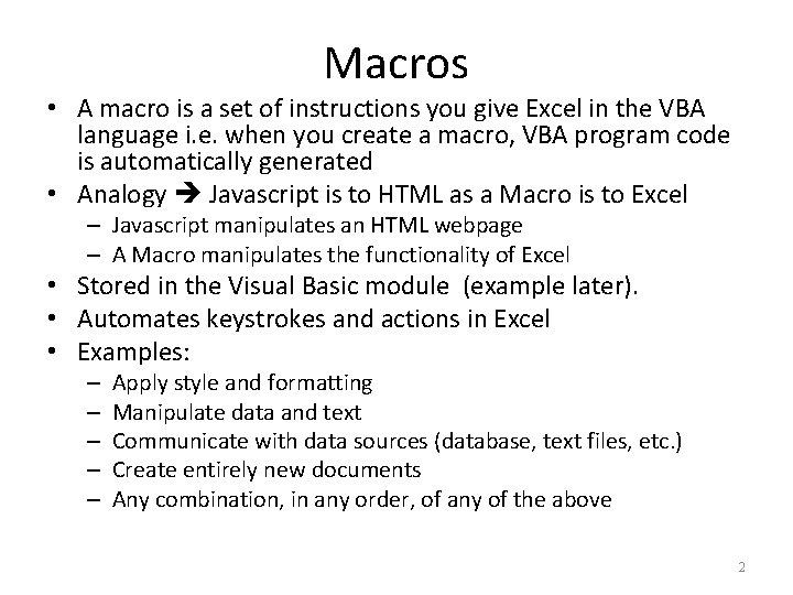 Macros • A macro is a set of instructions you give Excel in the