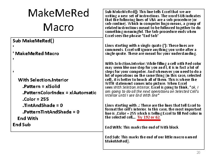 Make. Me. Red Macro Sub Make. Me. Red() ' ' Make. Me. Red Macro