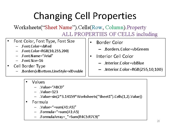 Changing Cell Properties Worksheets(“Sheet Name”). Cells(Row, Column). Property ALL PROPERTIES OF CELLS including •