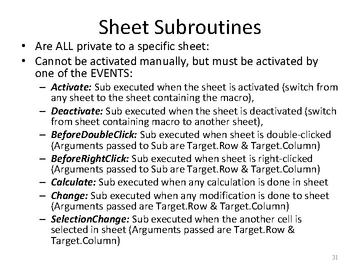 Sheet Subroutines • Are ALL private to a specific sheet: • Cannot be activated