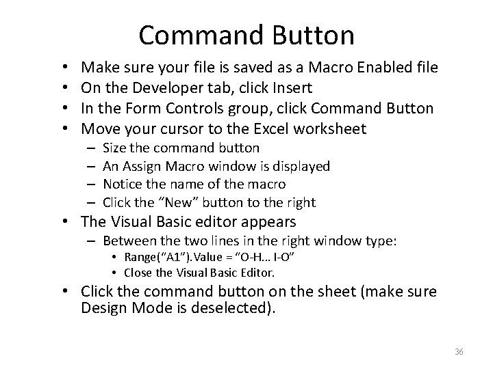 Command Button • • Make sure your file is saved as a Macro Enabled