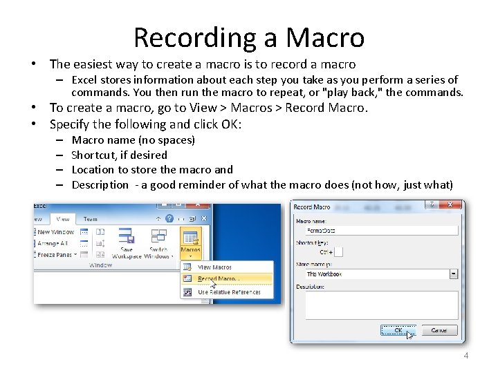 Recording a Macro • The easiest way to create a macro is to record