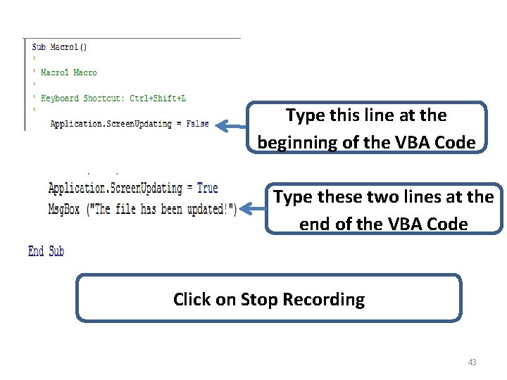 Type this line at the beginning of the VBA Code Type these two lines