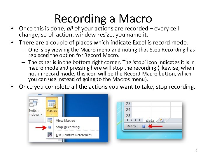 Recording a Macro • Once this is done, all of your actions are recorded