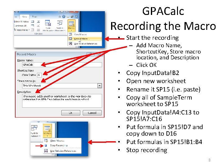 GPACalc Recording the Macro • Start the recording – Add Macro Name, Shortcut. Key,