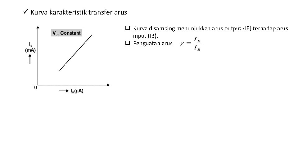 ü Kurva karakteristik transfer arus q Kurva disamping menunjukkan arus output (IE) terhadap arus