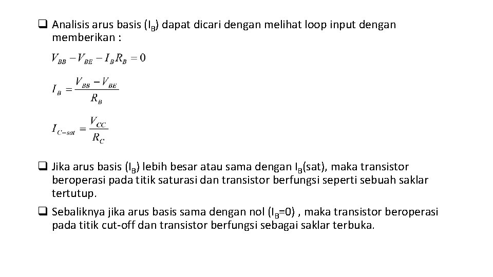 q Analisis arus basis (IB) dapat dicari dengan melihat loop input dengan memberikan :