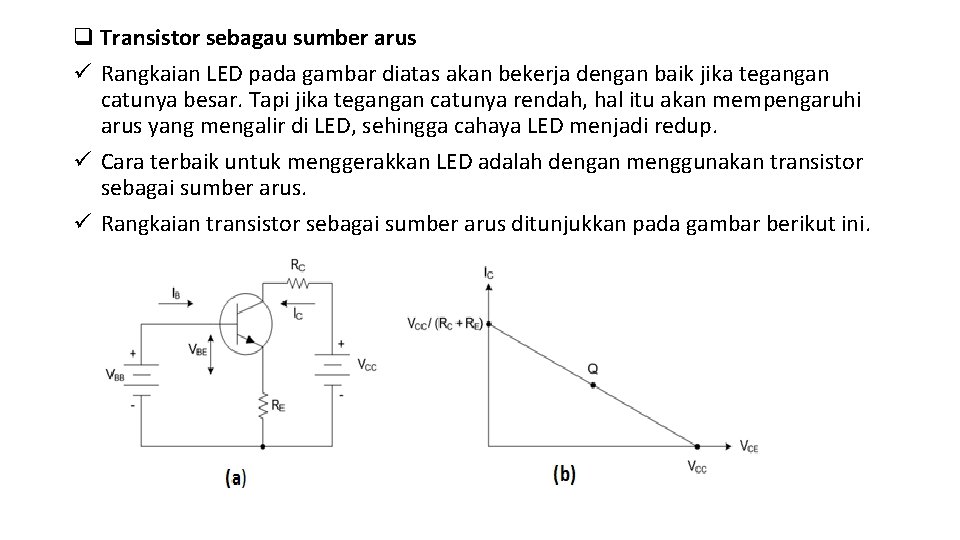 q Transistor sebagau sumber arus ü Rangkaian LED pada gambar diatas akan bekerja dengan