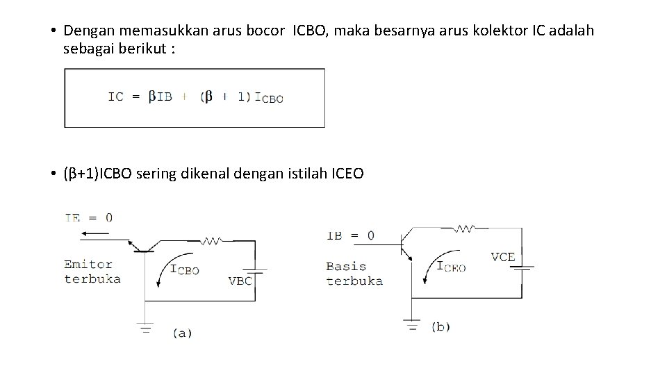  • Dengan memasukkan arus bocor ICBO, maka besarnya arus kolektor IC adalah sebagai