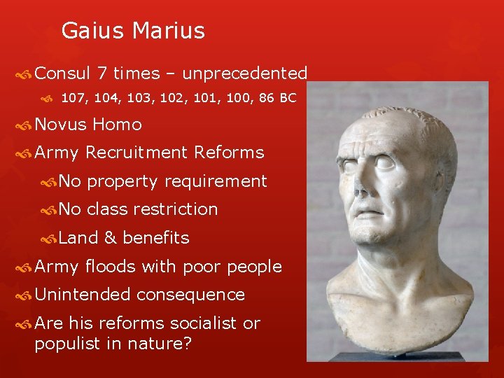 Gaius Marius Consul 7 times – unprecedented 107, 104, 103, 102, 101, 100, 86